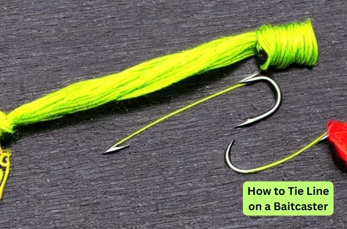How to Tie Line on a Baitcaster | Tips For Beginners