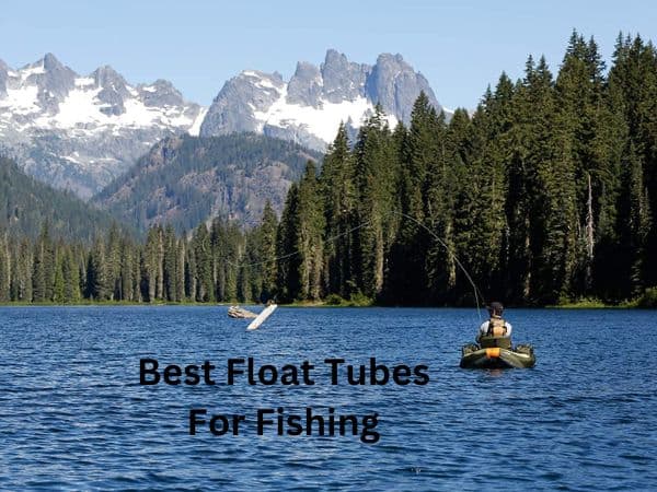 Best Float Tubes For Fishing | Awesome Picks For Anglers