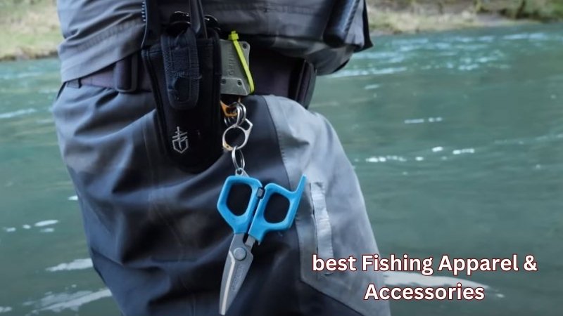 best Fishing Apparel & Accessories